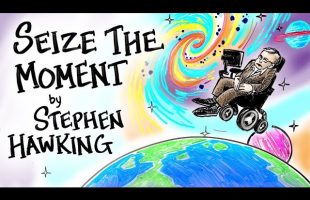 Seize The Moment – Stephen Hawking