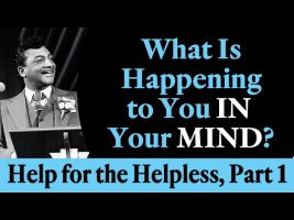 What is Happening to You IN Your MIND? Rev. Ike’s Help for the Helpless, Part 1