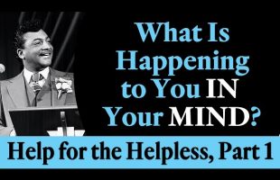 What is Happening to You IN Your MIND? Rev. Ike’s Help for the Helpless, Part 1