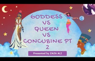 ZaZa Ali Live: Goddess Vs Queen Vs Concubine Pt 2