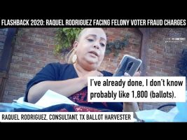 FLASHBACK 2020: Raquel Rodriguez Facing Felony Voter Fraud Charges for Illegal Ballot Harvesting