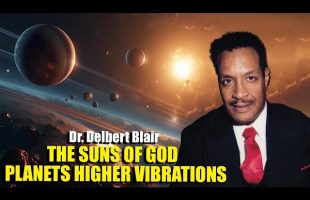 Dr. Delbert Blair – The Suns of God – Planets Higher Vibrations – Dr Delbert Blair