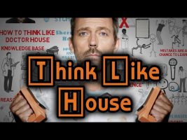 How To Think Like Doctor House – Reasoning Backward and Learning from Mistakes