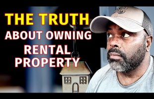 The Ugly Truth About Owning Rental Real Estate (No One Tells You This)