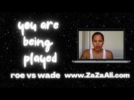 ZaZa Ali Live: You Are Being Played | Roe vs Wade