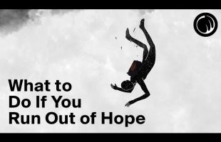 What to Do If You Run Out of Hope