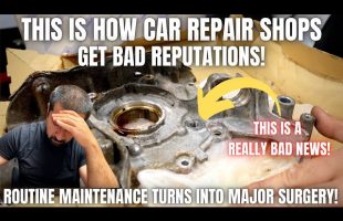 This is How Car Repair Shops Get Bad Reputations! Routine Maintenance Turns Into Major Surgery