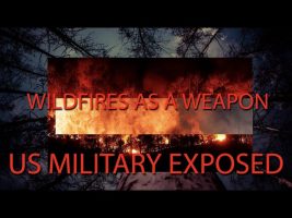 Wildfires As A Weapon, US Military Exposed