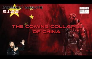Monkey Minute 5 1 22   The Coming Collapse of China