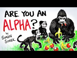 ARE YOU AN ALPHA? – Simon Sinek – Why Leaders Eat Last