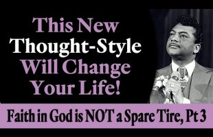 This New Thought Style Will Change Your Life – Rev. Ike’s Faith in God is NOT a Spare Tire, Part 3