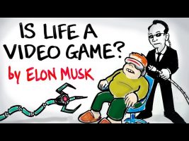 Is Life A Video Game? – Elon Musk
