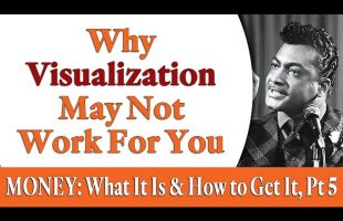 Why Visualization May Not Work For You – Rev. Ike’s MONEY: What Is It and How to Get It, Part 5