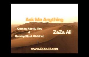 ZaZa Ali: “Cutting Family Ties and Raising Black Children”