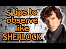 HOW TO OBSERVE like Sherlock Holmes – 5 Hyper Observant Techniques