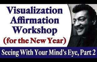 Visualization Affirmation Workshop for the New Year – Rev. Ike Seeing with Your Mind’s Eye, Pt 2