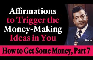 Affirmations to Trigger the Money Making Ideas In You – Rev. Ike’s How to Get Some Money, Part 7