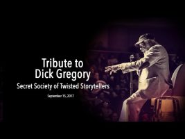 The Secret Society Of Twisted Storytellers – A TRIBUTE TO MR. DICK GREGORY