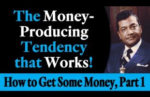 The Money Producing Tendency that Works! – Rev. Ike’s How to Get Some Money, Part 1