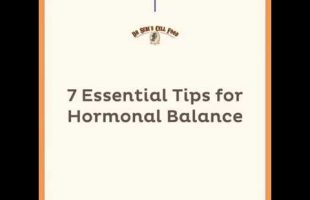 7 Essential Tips For Hormonal Balance
