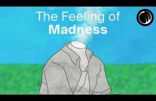 The Feeling That You’re Going Crazy