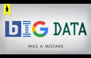 Big Data Was A Mistake – Wisecrack Edition