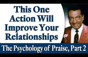 This One Action Will Improve Your Relationships – Rev. Ike’s The Psychology of Praise, Part 2