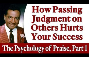 How Passing Judgment on Others Hurts Your Success – Rev. Ike’s The Psychology of Praise, Part 1