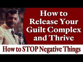 How to Release Your Guilt Complex and Thrive – Rev. Ike’s How to STOP Negative Things