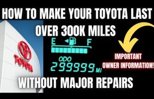 How to make your Toyota Last Over 300k Miles without Major Repairs