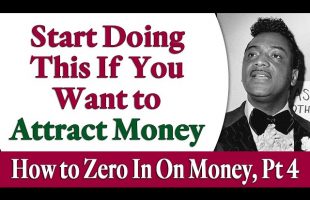 Start Doing This If You Want to Attract Money – Rev. Ike’s How to Zero In On Money, Part 4