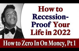 How to Recession Proof Your Life in 2022 – Rev. Ike’s How to Zero In On Money, Part 1