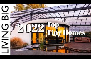 The Top Tiny Homes Of 2022! 🌟