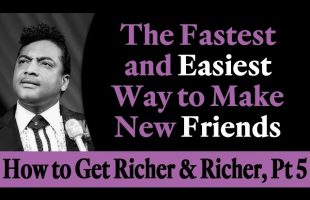 The Fastest and Easiest Way to Make New Friends – Rev. Ike’s How to Get Richer and Richer, Part 5