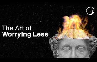 Stoicism & the Art of Worrying Less