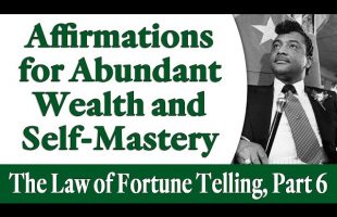 Affirmations for Abundant Wealth and Self Mastery – Rev. Ike’s The Law of Fortune Telling, Part 6