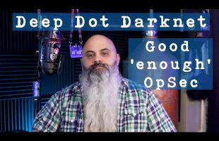 Good ‘enough’ OpSec – Deep Dot Darknet