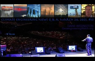 Climate Engineering News Q & A, March 24, 2021, #10 ( Geoengineering Watch )
