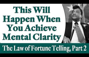 This Will Happen When You Achieve Mental Clarity – Rev. Ike’s The Law of Fortune Telling, Part 2