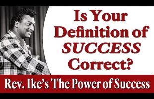 Is Your Definition of Success Correct? Rev. Ike’s The Power of Success