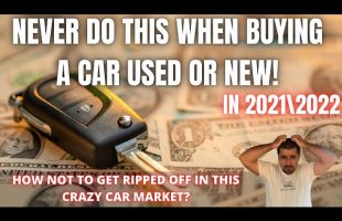 NEVER do THIS when buying a car New or Used in 20212022