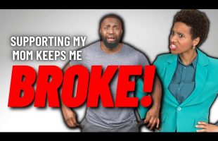Supporting Your Mom is Keeping You BROKE! CHANGE MY MIND!