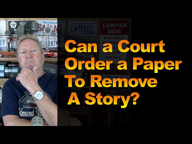 Can a Court Order a Paper To Remove A Story?