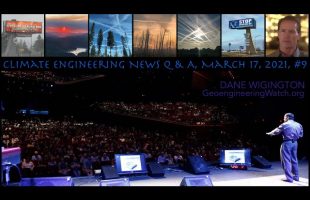 Climate Engineering News Q & A, March 17, 2021, #9 ( Geoengineering Watch )