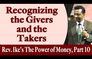 Recognizing the Givers and the Takers – Rev. Ike’s The Power of Money Seminar, Part 10