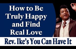 How to Be Truly Happy and Find Real Love – Rev. Ike’s You Can Have It