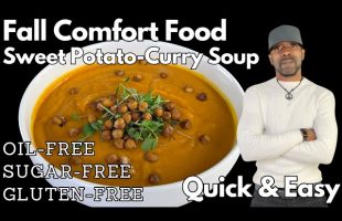 Quick & Easy Fall Comfort Food- Sweet Potato Curry Soup- Vegan,  Oil-Free, Sugar-Free
