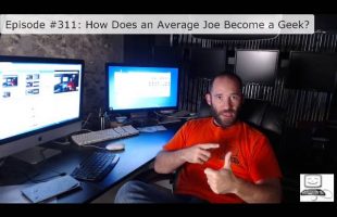 Episode #311: How Does an Average Joe Become a Geek