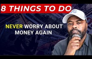 8 Things To Do And NEVER Worry About Money Again 💰💸