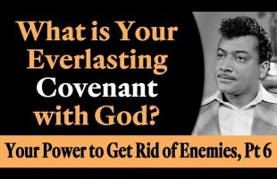 What is Your Everlasting Covenant with God? – Rev. Ike’s Your Power to Get Rid of Your Enemies, Pt 6